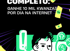 Anúncio Ganhe 10 mil kwanzas por dia na internet