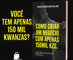 A venda COMO CRIAR UM NEGÓCIO COM APENAS 150MIL KZS.